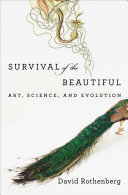 Survival of the beautiful : art, science, and evolution /