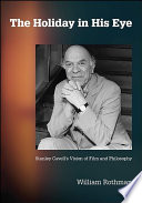 The holiday in his eye : Stanley Cavell's vision of film and philosophy /