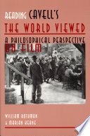 Reading Cavell's The world viewed : a philosophical perspective on film / William Rothman and Marian Keane.