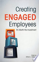 Creating engaged employees : it's worth the investment /