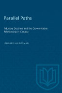 Parallel paths : fiduciary doctrine and the crown-native relationship in Canada /