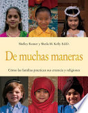 De muchas maneras : cómo las familias practican sus creencias y religiones /