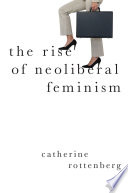 The rise of neoliberal feminism /