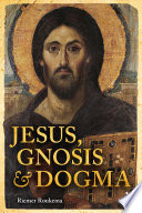 Jesus, gnosis and dogma /