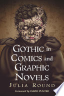 Gothic in Comics and Graphic Novels : a Critical Approach / Julia Round.