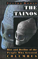 The Tainos : rise and decline of the people who greeted Columbus /