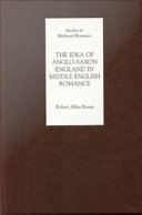The idea of Anglo-Saxon England in Middle English romance /