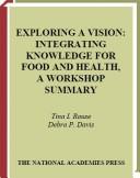 Exploring a vision : integrating knowledge for food and health : a workshop summary /