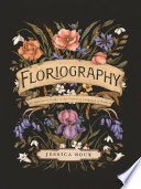 Floriography an illustrated guide to the Victorian language of flowers.