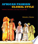 African fashion, global style : histories, innovations, and ideas you can wear  /