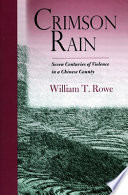 Crimson rain : seven centuries of violence in a Chinese county /