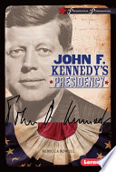 John F. Kennedy's Presidency / Rebecca Rowell.