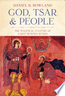 God, Tsar, and people : the political culture of early modern Russia /