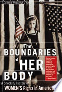 The boundaries of her body : the troubling history of women's rights in America /