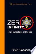 Zero to infinity : the foundations of physics / Peter Rowlands.