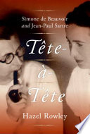 Tête-à-tête : Simone de Beauvoir and Jean-Paul Sartre /