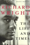 Richard Wright : the life and times /