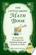 The little green math book : 30 powerful principles for building math and numeracy skills /