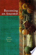 Becoming an ancestor : the Isthmus Zapotec way of death / Anya Peterson Royce.