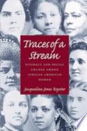 Traces of a stream : literacy and social change among African American women / Jacqueline Jones Royster.