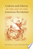Culture and liberty in the age of the American Revolution /