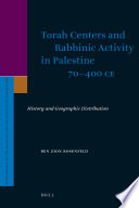 Torah centers and rabbinic activity in Palestine, 70-400 CE : history and geographic distribution / by Ben-Zion Rosenfeld ; translated from the Hebrew by Chava Cassel.