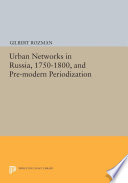 Urban networks in Russia, 1750-1800, and premodern periodization /