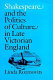 Shakespeare and the politics of culture in late Victorian England /