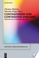 Contagionism and Contagious Diseases : Medicine and Literature 1880-1933.