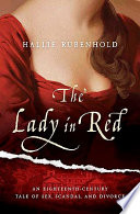 The lady in red : an eighteenth-century tale of sex, scandal, and divorce / Hallie Rubenhold.