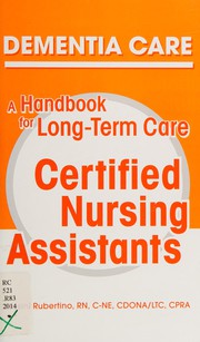 Dementia care : a handbook for long-term care certified nursing assistants / Frosini Rubertino.