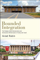 Bounded integration : the religion-state relationship and democratic performance in Turkey and Israel /