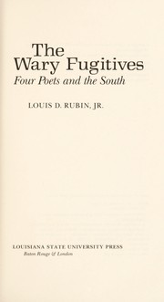 The wary fugitives : four poets and the South / Louis D. Rubin, Jr.