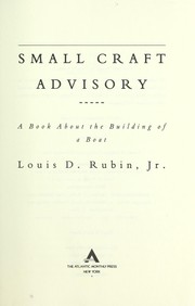 Small craft advisory : a book about the building of a boat / Louis D. Rubin, Jr.