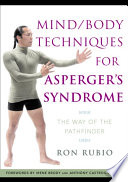 Mind/body Techniques for Asperger's Syndrome : the Way of the Pathfinder /