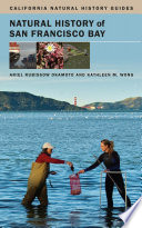 Natural history of San Francisco Bay / Ariel Rubissow Okamoto, Kathleen M. Wong.