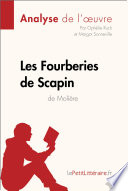 Les Fourberies de Scapin de Moliere (Analyse de L'oeuvre) : Analyse Complete et Resume detaille de L'oeuvre /