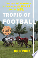 Tropic of football : the long and perilous journey of Samoans to the NFL /