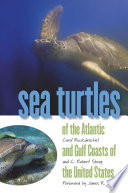 Sea turtles of the Atlantic and Gulf coasts of the United States /