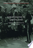 Colonialism in greenland : tradition, governance and legacy /