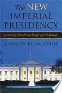 The new imperial presidency : renewing presidential power after Watergate /