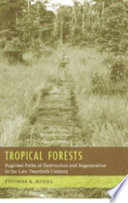 Tropical forests : regional paths of destruction and regeneration in the late twentieth century /