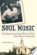 Soul music tracking the spiritual roots of pop from Plato to Motown /