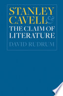 Stanley Cavell and the claim of literature / David Rudrum.