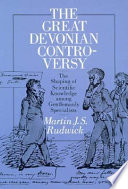 The great Devonian controversy : the shaping of scientific knowledge among gentlemanly specialists /