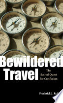 Bewildered travel : the sacred quest for confusion /