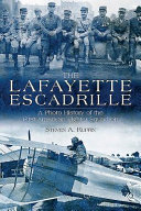 The Lafayette Escadrille : a photo history of the first American fighter squadron / Steven A. Ruffin.