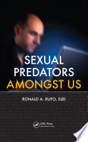 Sexual predators amongst us / Ronald A. Rufo ; foreword, Cliff Roberson.