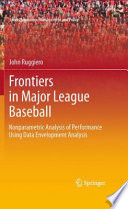 Frontiers in major league baseball : nonparametric analysis of performance using data envelopment analysis /