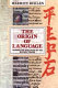 The origin of language : tracing the evolution of the mother tongue / Merritt Ruhlen.